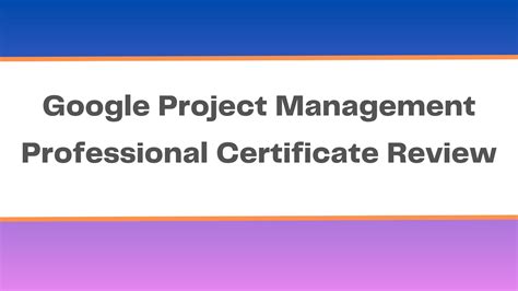 Is Google Project Management Professional Certificate Worth It? Exploring the Value and Beyond